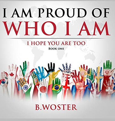 I Am Proud of Who I Am: I hope you are too (Book One) - Hardcover