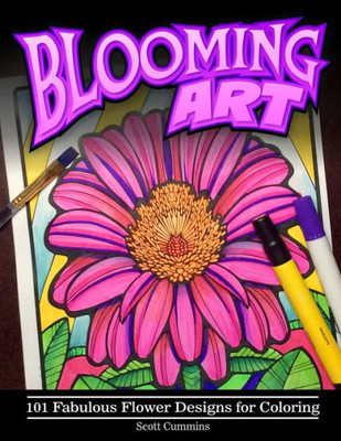 Blooming Art: 101 Fabulous Flower Designs For Coloring (Outside-The-Lines Coloring Designs)