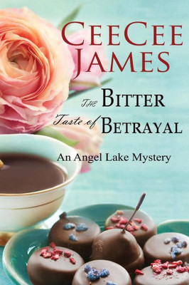 The Bitter Taste Of Betrayal: An Angel Lake Mystery (Walking Calamity Cozy Mystery)
