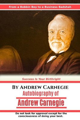 Autobiography Of Andrew Carnegie (Great Classics)