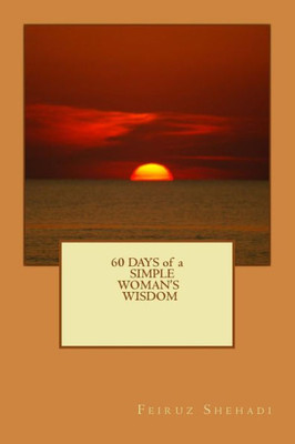 60 Days Of A Simple Woman'S Wisdom