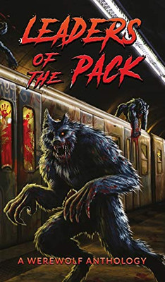 Leaders of the Pack: A Werewolf Anthology