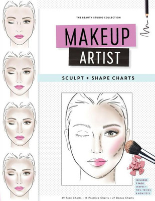 Makeup Artist Sculpt And Shape Charts (The Beauty Studio Collection)