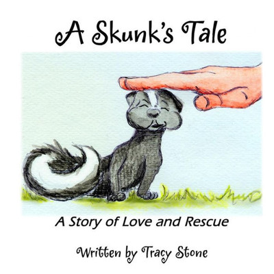 A Skunk'S Tale: A Story Of Love And Rescue