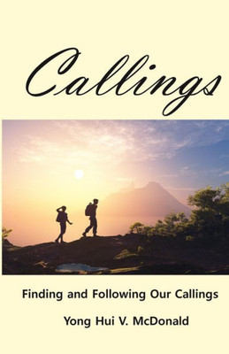 Callings: Finding And Following Our Callings