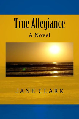 True Allegiance: A Novel