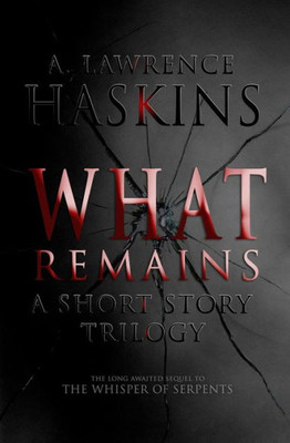 What Remains: A Short Story Trilogy