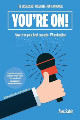 You'Re On!: The Broadcast Presentation Handbook