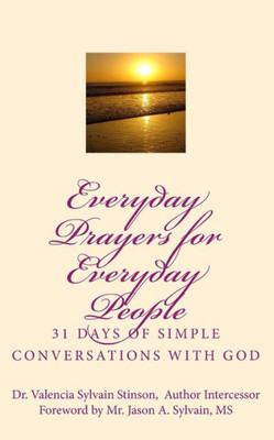 Everyday Prayers For Everyday People: 31 Days Of Simple Conversations With God