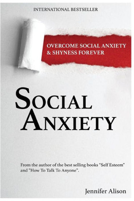 Social Anxiety: Overcome Social Anxiety & Shyness Forever