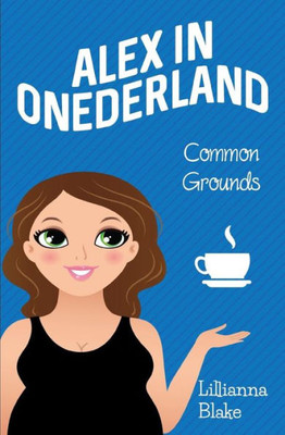 Common Grounds (Alex In Onederland, Book 1)