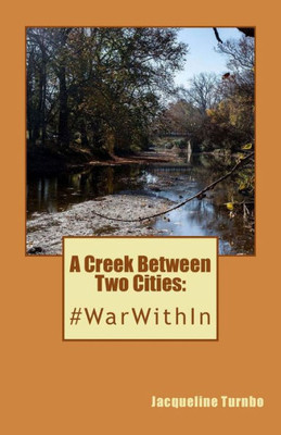 A Creek Between Two Cities:: #Warwithin