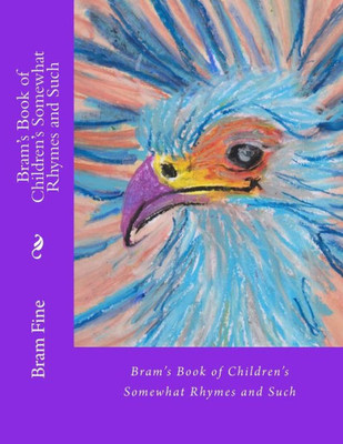 Bram'S Book Of Children'S Somewhat Rhymes And Such