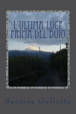 L'Ultima Luce Prima Del Buio: Il Buio E La Luce (Italian Edition)