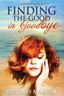 Finding The Good In Goodbye (The Finding Series)