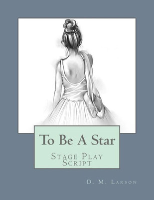 To Be A Star: Stage Play Script