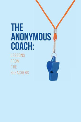 The Anonymous Coach: Lessons From The Bleachers