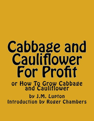 Cabbage And Cauliflower For Profit: Or How To Grow Cabbage And Cauliflower