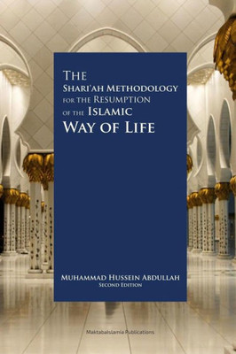 The Shariah Methodology For The Resumption Of The Islamic Way Of Life