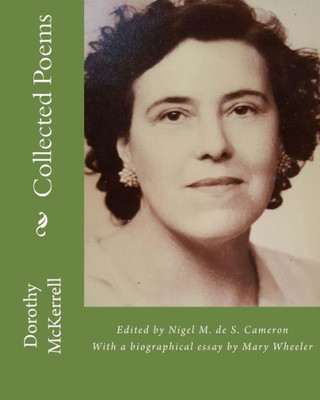 Collected Poems Of Dorothy Mckerrell