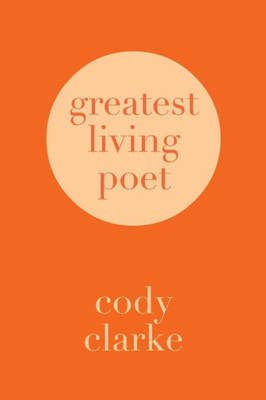 Greatest Living Poet: Two Hundred Poems