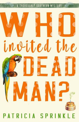 Who Invited The Dead Man (A Thoroughly Southern Mystery)