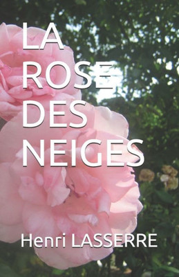 La Rose Des Neiges (French Edition)