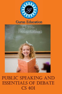 Public Speaking And Essentials Of Debate: 4-8 Grade