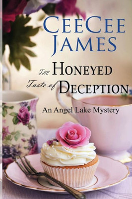 The Honeyed Taste Of Deception: An Angel Lake Mystery (Walking Calamity Cozy Mystery)