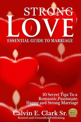 Strong Love: An Essential Guide To Marriage