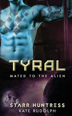 Tyral: Mated To The Alien