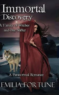 Immortal Discovery: A Paranormal Mystery (A Family Of Witches And One Shifter)