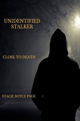 Unidentified Stalker: Close To Death