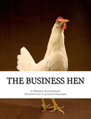 The Business Hen: Raising And Breeding Laying Hens