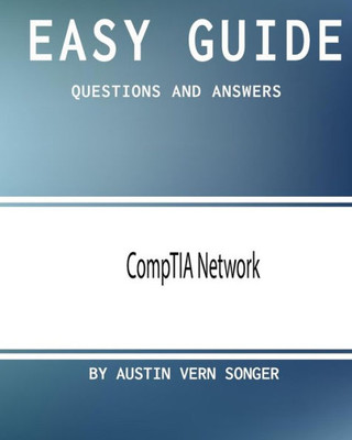 Easy Guide: Comptia Network: Questions And Answers