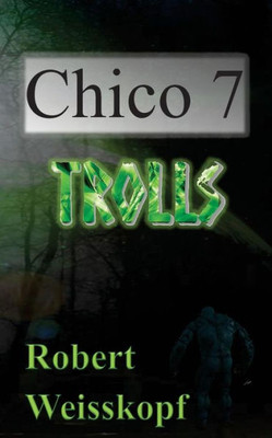 Chico 7: Trolls (The Journey Of The Freighter Lola)