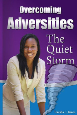 Overcoming Adversities: The Quiet Storm