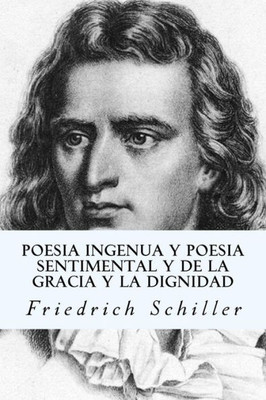 Poesia Ingenua Y Poesia Sentimental Y De La Gracia Y La Dignidad (Spanish Edition)