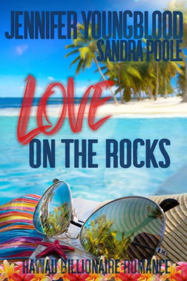 Love On The Rocks (Hawaii Billionaire Romance)