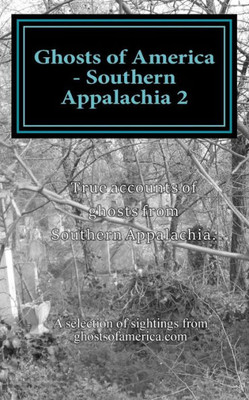 Ghosts Of America - Southern Appalachia 2 (Ghosts Of America Local)