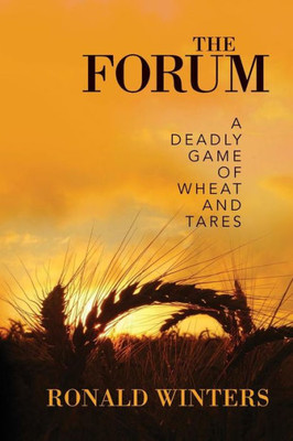 The Forum: A Deadly Game Of Wheat And Tares