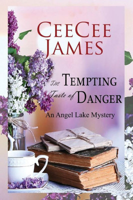 The Tempting Taste Of Danger: An Angel Lake Mystery (Walking Calamity Cozy Mystery)