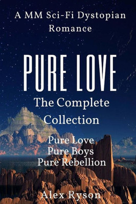 Pure Love: The Complete Collection: A M/M Sci-Fi Dystopian Romance