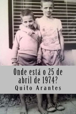 Onde Está O 25 De Abril De 1974? (Portuguese Edition)