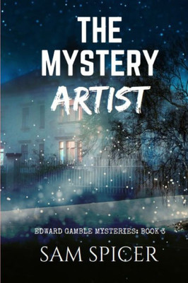 The Mystery Artist: (Edward Gamble Mysteries: Book 3)