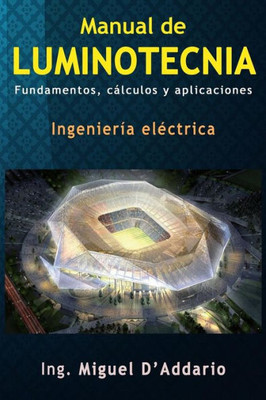 Manual De Luminotecnia: Fundamentos, Cálculos Y Aplicaciones (Spanish Edition)
