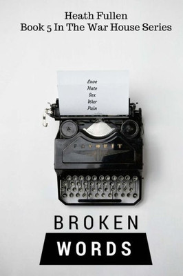 Broken Words: War House Series Book 5