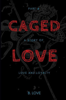 Caged Love 4: A Story Of Love And Loyalty