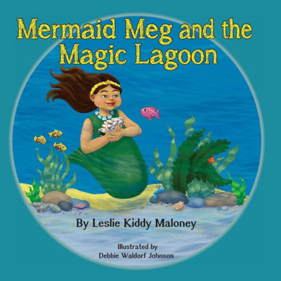 Mermaid Meg And The Magic Lagoon