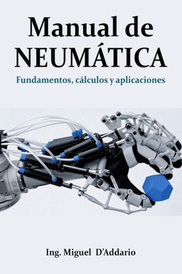Manual De Neumática: Fundamentos, Cálculos Y Aplicaciones (Spanish Edition)